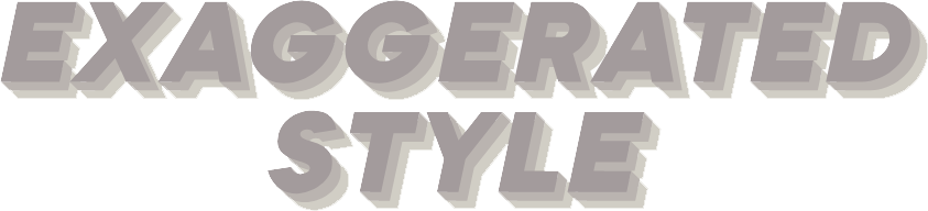 Exaggerated Style